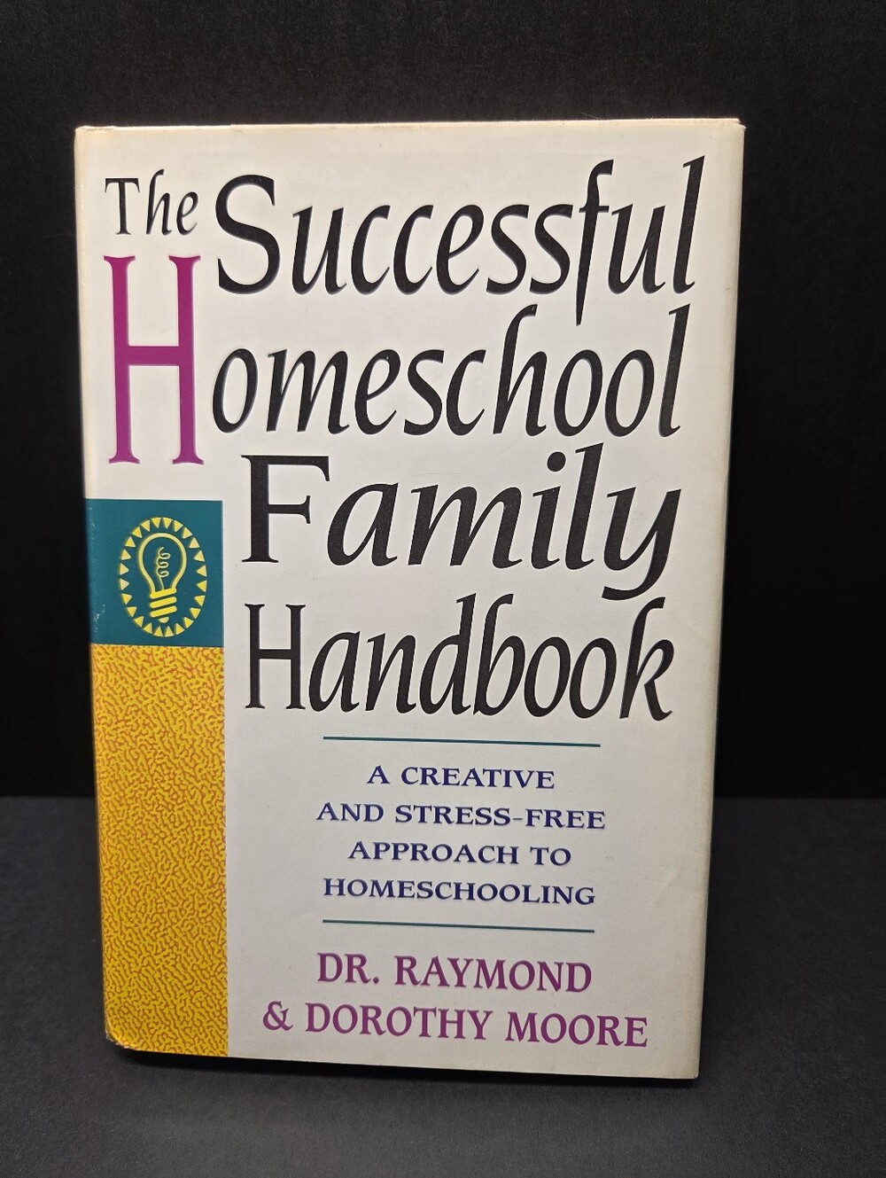 The Successful Homeschool Family Handbook -Dr. Raymond & Dorothy Moore HCDJ 1994